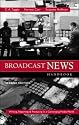 Broadcast News Handbook: Writing, Reporting, Producing in a Converging Media World with Free Student CD-ROM and PowerWeb