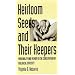 Heirloom Seeds and Their Keepers: Marginality and Memory in the Conservation of Biological Diversity