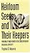 Heirloom Seeds And Their Keepers: Marginality And Memory In The Conservation Of Biological Diversity by Virginia D. Nazarea