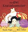 Die drei Knatschmonster