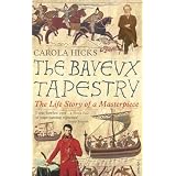 The Bayeux Tapestry: The Life Story of a Masterpiece