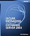 Secure Messaging with Microsoft&reg; Exchange Server 2003 (Pro-Other)
