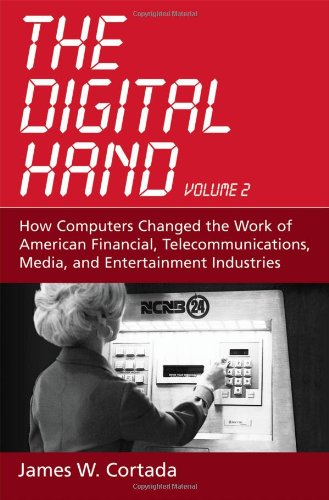 the digital hand volume ii how computers changed the work of american financial telecommunications media