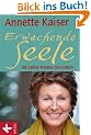 Erwachende Seele: Die zw�lf Phasen des Gebets - Unter Mitarbeit von Ursula Richard