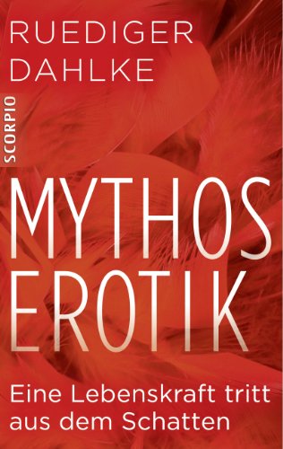 Mythos Erotik: Eine Lebenskraft tritt aus dem Schatten (German Edition)