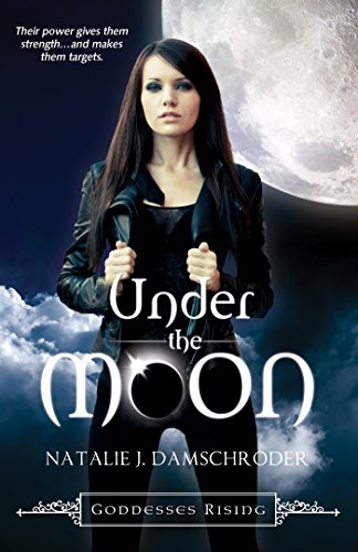 Under the Moon (Goddesses Rising Series Book 1)