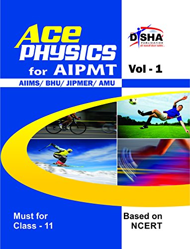 Ace Physics Vol 1 for Class 11, AIPMT/ AIIMS/ BHU/ JIPMER/ AMU Medical Entrance Exam Vol. 1