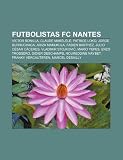 Futbolistas FC Nantes: Víctor Bonilla, Claude Makélélé, Patrice Loko, Jorge Burruchaga, Ariza Makukula, Fabien Barthez, Julio César Cáceres (Spanish Edition)