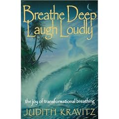 Breathe Deep, Laugh Loudly: The Joy of Transformational Breathing