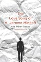 The Love Song of A. Jerome Minkoff: And Other Stories