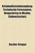 Kriminalitatsbekampfung: Technische Formspuren, Drogenkrieg in Mexiko, Einbruchschutz
