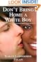 Don't Bring Home a White Boy: And Other Notions that Keep Black Women From Dating Out