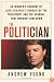 The Politician: An Insider's Account of John Edwards's Pursuit of the Presidency and the Scandal That Brought Him Down