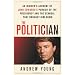 The Politician: An Insider's Account of John Edwards's Pursuit of the Presidency and the Scandal That Brought Him Down