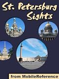 Saint Petersburg Sights 2011: a travel guide to the top fifty attractions in St. Petersburg, Russia. Includes three walking tours. (Mobi Sights)