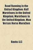 Road Running in the United Kingdom: Half Marathons in the United Kingdom, Marathons in the United Kingdom, Man Versus Horse Marathon-