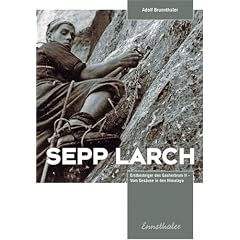 Sepp Larch: Erstbesteiger des Gasherbrum II - Vom Ges�use in den Himalaya