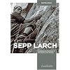 Sepp Larch: Erstbesteiger des Gasherbrum II - Vom Ges�use in den Himalaya