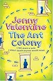 The Ant Colony. Jenny Valentine