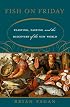 Cod: A Biography of the Fish That Changed the World