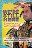 Were Still Here : Contemporary Virginia Indians Tell Their Stories