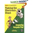  Taming the Electronic Beast: Conquering Computer Fear (Advice from the Neighborhood Nerd)...