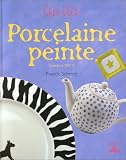 Porcelaine peinte : Cuisson à 150° C Porcelaine peinte : Cuisson à 150° C