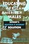 Educating African American Males: Detroit's Malcolm X Academy Solution (English and English Edition)