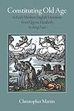 Constituting old age in Early Modern English literature, from Queen Elizabeth to King Lear