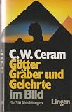 G�tter, Gr�ber und Gelehrte im Bild - C. W. Ceram