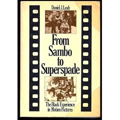 From Sambo to Superspade : the Black Experience in Motion Pictures / by Daniel J. Leab