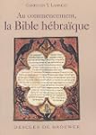 Au commencement, la Bible h�bra�que