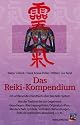 Das Reiki-Kompendium: Ein umfassendes Handbuch &uuml;ber das Reiki-System. Von der Tradition bis zur Gegenwart: Grundlagen, &Uuml;bertragungslinien, ... Reiki ... Reiki als spiritueller Lebensweg u.v.m