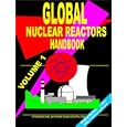 Global Research Nuclear Reactors Handbook, Volume 1: (World Nuclear Industry Business Opportunities Library) by Ibp Usa and USA International Business Publications