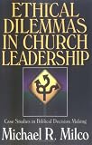 Ethical Dilemmas in Church Leadership: Case Studies in Biblical Decision Making