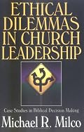 Ethical Dilemmas in Church Leadership: Case Studies in Biblical Decision Making