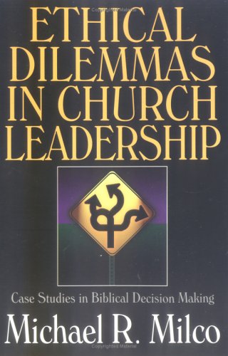 Ethical Dilemmas in Church Leadership: Case Studies in Biblical Decision Making under Theology in The Books Store