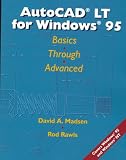 AutoCAD LT for Windows 95: Basics Through Advanced