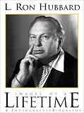 L. Ron Hubbard: Images of a Lifetime : A Photographic Biography