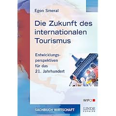 Die Zukunft des internationalen Tourismus. Entwicklungsperspektiven f�r das 21. Jahrhundert