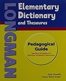 Longman elementary dictionary and thesaurus : pedagogical guide ; teaching strategies for effective vocabulary instruction