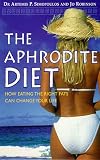 The aphrodite diet : how eating the right fats can change your life