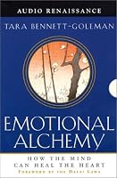 Emotional Alchemy: How the Mind Can Heal the Heart