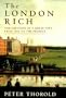 The London Rich The Creation Of A Great City from 1666 to the Present
