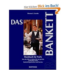 Das Bankett: Handbuch f�r Profis. Von der Mise en place bis zur perfekt gedeckten Tafel. Bankettorganisation und Service
