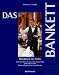 Suchen : Das Bankett: Handbuch für Profis. Von der Mise en place bis zur perfekt gedeckten Tafel. Bankettorganisation und Service