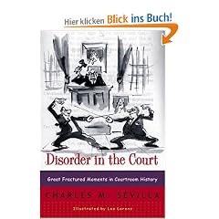 Disorder in the Court: Great Fractured Moments in Courtroom History