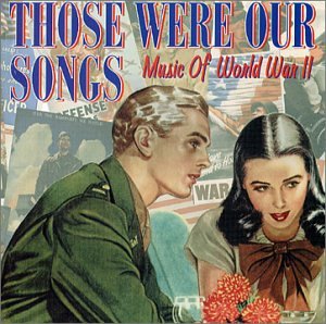 CD-Charts  Music : Those Were Our Songs: Music of World War II