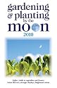 Gardening and Planting by the Moon 2010: Higher Yields in Vegetables and Flowers