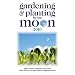 Gardening and Planting by the Moon 2010: Higher Yields in Vegetables and Flowers